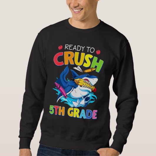 Sweatshirt Je suis prêt à écraser le requin de 5e année à l'é (Devant)