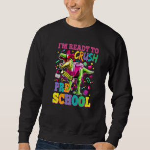 Sweatshirt Je suis prêt à écraser les filles dinosaures de ma