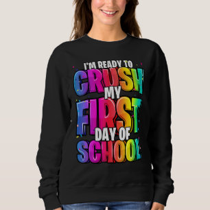 Sweatshirt Je suis prêt à écraser ma première journée de mate