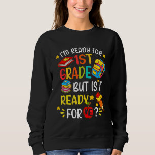Sweatshirt Je suis prêt pour la 1ère année mais est-il prêt p