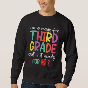 Sweatshirt Je suis prêt pour la troisième année, mais est-il