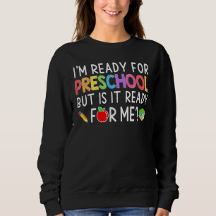 Sweatshirt Je suis prêt pour le thé de l'école maternelle