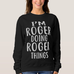 Sweatshirt Je suis ROGER en train de faire des choses de ROGE