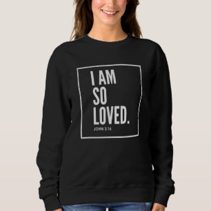 Sweatshirt Je Suis Si Aimé Jean 316 Bible Verse Christian