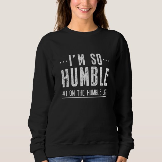 Sweatshirt Je suis si humble (Devant)