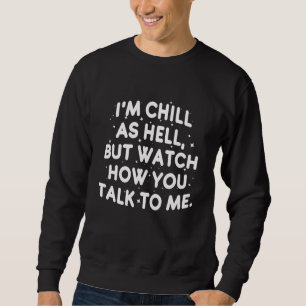 Sweatshirt Je suis super cool mais surveille comment tu me pa