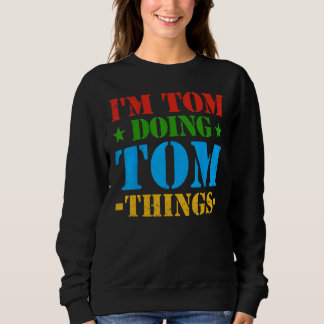 Sweatshirt Je suis Tom faisant des choses de Tom Tom Idée