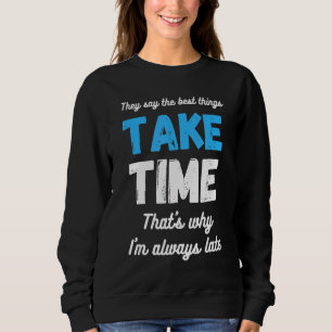 Sweatshirt Je Suis Toujours En Retard En Disant Sarcasme Humo