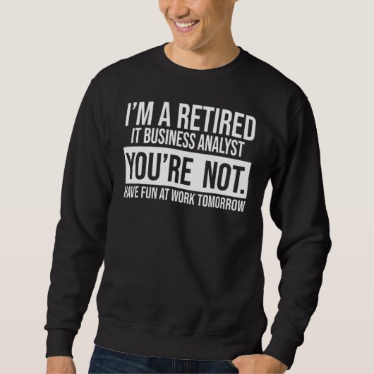 Sweatshirt Je suis un analyste de l'informatique à la retrait (Devant)