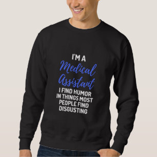 Sweatshirt Je suis un assistant Médicale Je trouve l'Humour d