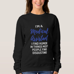 Sweatshirt Je suis un assistant Médicale Je trouve l'Humour d