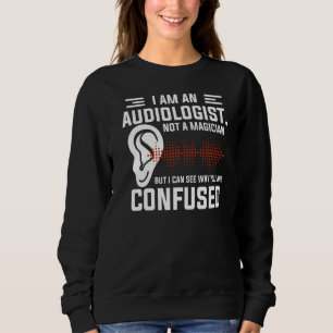 Sweatshirt Je Suis Un Audiologiste Et Non Un Magicien D'Audio