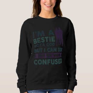 Sweatshirt Je suis un Bestin pas un Dieu, mais je peux voir p