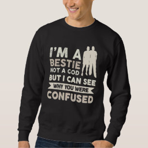 Sweatshirt Je suis un Bestin pas un Dieu, mais je peux voir p