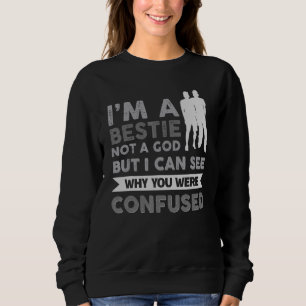 Sweatshirt Je suis un Bestin pas un Dieu, mais je peux voir p