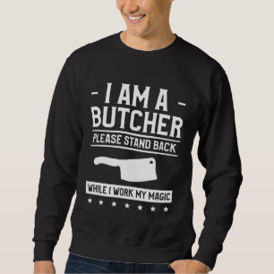 Sweatshirt Je suis un boucher, veuillez reculer pendant que j