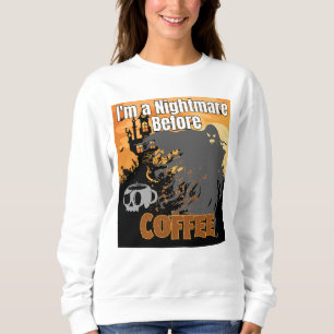 Sweatshirt Je suis un cauchemar avant le café.