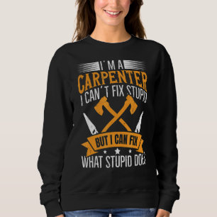 Sweatshirt Je suis un charpentier que je peux réparer ce qui