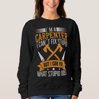 Sweatshirt Je suis un charpentier que je peux réparer ce qui 