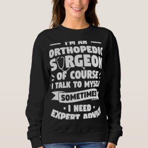 Sweatshirt Je suis un chirurgien orthopédique Bien sûr que je