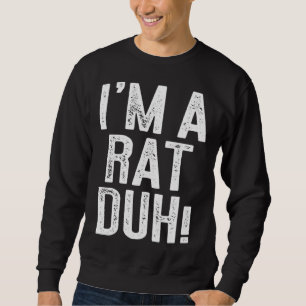 Sweatshirt Je suis un costume de Rat Duh