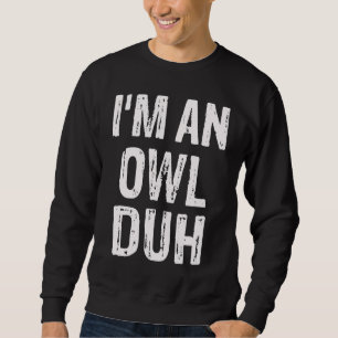 Sweatshirt Je suis un costume d'Halloween de hibou Duh