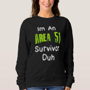Sweatshirt Je Suis Un Costume Duh Survivant De La Zone 51
