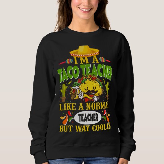 Sweatshirt Je Suis Un Enseignant De Taco Comme Un Enseignant (Devant)