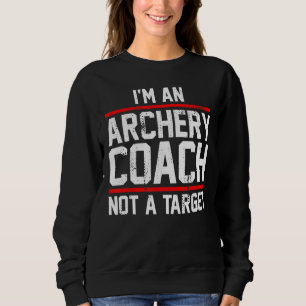 Sweatshirt Je suis un entraîneur de tir à l'arc et Bowman pas