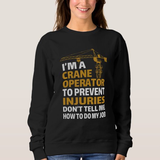 Sweatshirt Je suis un exploitant de grue ne me dit pas commen (Devant)