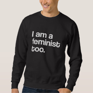 Sweatshirt Je Suis Un Féministe Pro Féministe