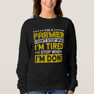 Sweatshirt Je suis un fermier je ne m'arrête pas quand je sui