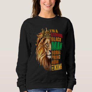 Sweatshirt Je suis un homme noir fort né un prince maintenant
