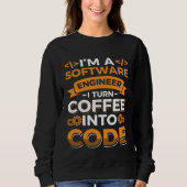 Sweatshirt Je suis un ingénieur logiciel, je transforme le ca (Devant)