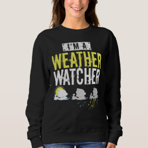 Sweatshirt Je suis un observateur météo ouragans tornades pou