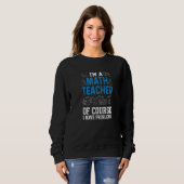 Sweatshirt Je Suis Un Prof De Maths Bien Sûr J'ai Des Problèm (Devant entier)