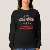 Sweatshirt Je suis un programmeur pas un magicien Programme (Devant)