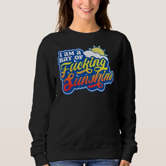 Sweatshirt Je Suis Un Rayon De F Cking Sunshine Grumpy Antiso (Devant)