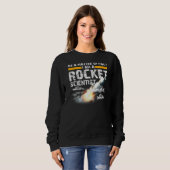 Sweatshirt Je suis un scientifique de fusée Aérospatiale Ingé (Devant entier)