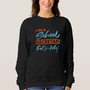 Sweatshirt Je suis un secrétaire d'école C'est pourquoi la di