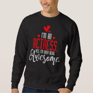 Sweatshirt Je suis une actrice Broadway Girl Drama théâtre