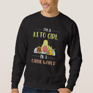 Sweatshirt Je Suis Une Fille Keto Dans Un Monde Carbie Drôle 