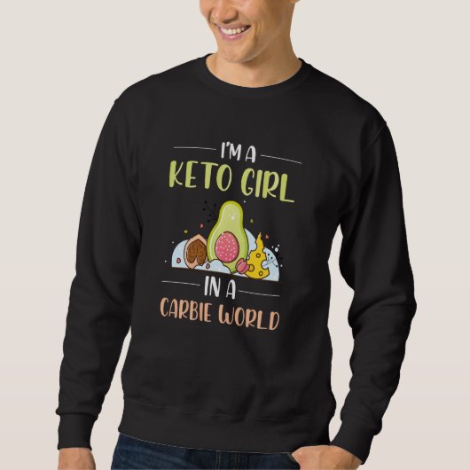 Sweatshirt Je Suis Une Fille Keto Dans Un Monde Carbie Drôle  (Devant)