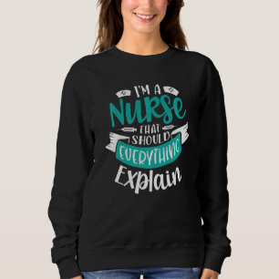 Sweatshirt Je suis une infirmière qui devrait expliquer tout