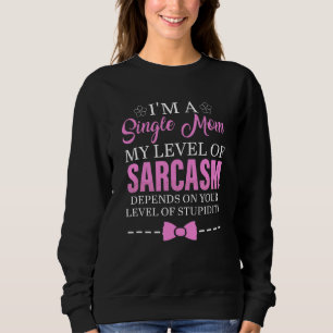 Sweatshirt Je suis une mère célibataire mon niveau de sarcasm