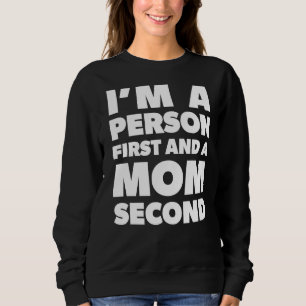 Sweatshirt Je suis une personne d'abord et une maman d'autre