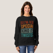 Sweatshirt Je suis une sorte spéciale de tordue (Devant entier)