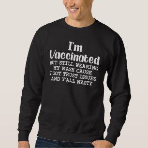 Sweatshirt Je suis vacciné mais je porte toujours mon idée de