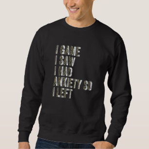 Sweatshirt Je Suis Venu Voir Que J'Avais De L'Anxiété Alors J