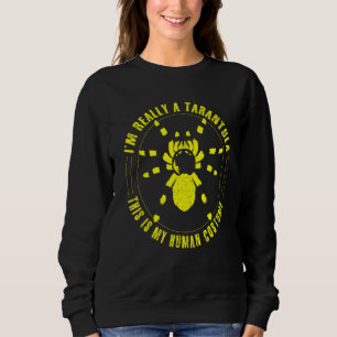 Sweatshirt Je Suis Vraiment Une Tarantula C'Est Mon Costume H